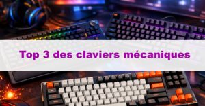Article Top 3 des meilleurs claviers mécaniques pour les gamers ou professionnels